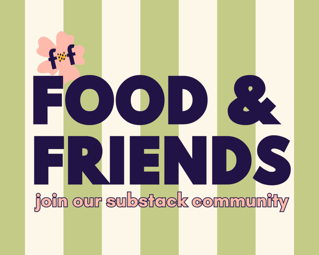 Graphic that says Food & Friends, join our substack community