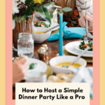 How to Host a Simple Dinner Party Like a Pro