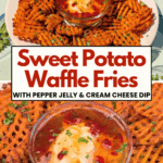 sweet potato waffle fries with pepper jelly and cream cheese dip