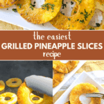 the easiest grilled pineapple slices