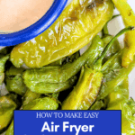 air fried shishito peppers with creamy sriracha mayo served in a blue bowl.