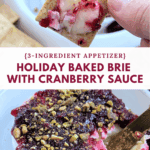 Two images: The top shows a hand holding a cracker topped with melted brie and cranberry sauce. The bottom shows a wheel of baked brie with cranberry sauce and pistachios, with a gold knife scooping out a portion. Text overlay: {3-INGREDIENT APPETIZER} HOLIDAY BAKED BRIE WITH CRANBERRY SAUCE.