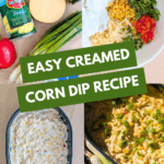 A four-panel collage showing the recipe steps: ingredients, mixed dip in a bowl, dip layered into the baking dish, and the final baked dish with green onions. Text overlay reads: "Easy Creamed Corn Dip Recipe."