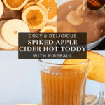 A four-panel collage featuring the Spiked Apple Cider Hot Toddy. Top-left shows orange and apple slices; top-right shows Fireball Whisky being poured into cider simmering in a pot; the bottom shows a finished mug of the hot toddy garnished with an apple slice. Text overlay reads: "Cozy & Delicious Spiked Apple Cider Hot Toddy with Fireball."