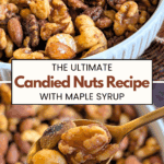 The Ultimate Candied Nuts Recipe with Maple Syrup. Top image is a close-up of a white bowl of candied nuts. Bottom image shows a gold spoon scooping up the glazed mixed nuts, highlighting the walnuts and macadamia or cashew nuts.