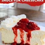 Bowl of homemade strawberry sauce with spoon next to slice of cheesecake topped with strawberry compote.