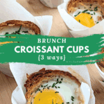 Pinterest pin with text “Brunch Croissant Cups {3 ways}” showing croissant egg cups baked in muffin liners with eggs and chives.